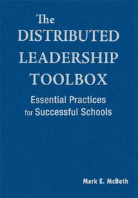 Cover image for The Distributed Leadership Toolbox: Essential Practices for Successful Schools