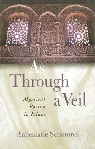 Cover image for As Through a Veil: Mystical Poetry in Islam