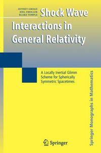 Cover image for Shock Wave Interactions in General Relativity: A Locally Inertial Glimm Scheme for Spherically Symmetric Spacetimes