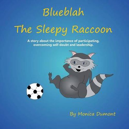 Cover image for Blueblah The Sleepy Raccoon: This is A story about the importance of participating, overcoming self-doubt and leadership.