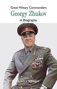 Cover image for Great Military Commanders - Georgy Zhukov: A Biography