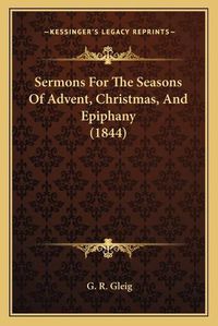 Cover image for Sermons for the Seasons of Advent, Christmas, and Epiphany (1844)