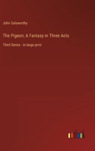 Cover image for The Pigeon; A Fantasy in Three Acts