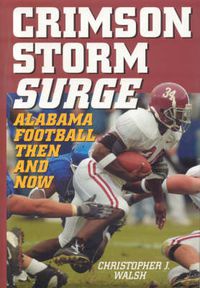 Cover image for Crimson Storm Surge: Alabama Football, Then and Now