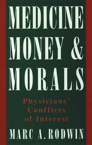 Cover image for Medicine, Money, and Morals: Physicians' Conflicts of Interest