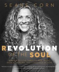 Cover image for Revolution of the Soul: Awaken to Love Through Raw Truth, Radical Healing, and Conscious Action