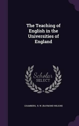 Cover image for The Teaching of English in the Universities of England