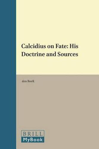 Cover image for Calcidius on Fate: His Doctrine and Sources