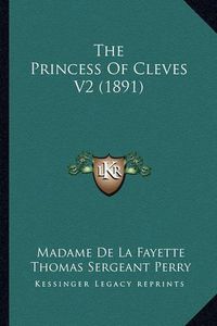 Cover image for The Princess of Cleves V2 (1891)