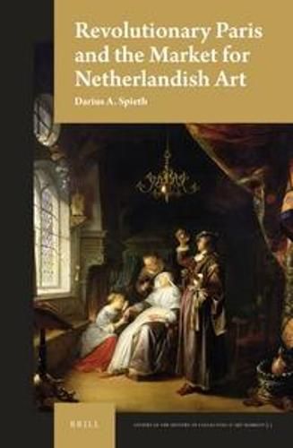 Cover image for Revolutionary Paris and the Market for Netherlandish Art