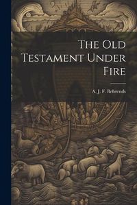 Cover image for The old Testament Under Fire