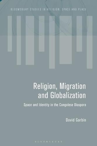 Migration and the Global Landscapes of Religion: Making Congolese Moral Worlds in Diaspora and Homeland