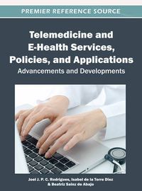 Cover image for Telemedicine and E-Health Services, Policies, and Applications: Advancements and Developments