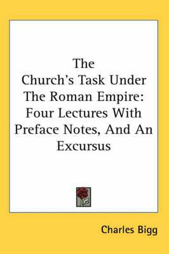 Cover image for The Church's Task Under the Roman Empire: Four Lectures with Preface Notes, and an Excursus