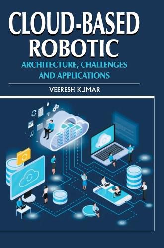Cover image for Cloud-based Robotic - Architecture, Challenges and Applications