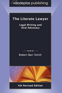 Cover image for The Literate Lawyer: Legal Writing and Oral Advocacy, 4th Revised Edition