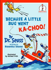 Cover image for Because A Little Bug Went Ka-Choo!
