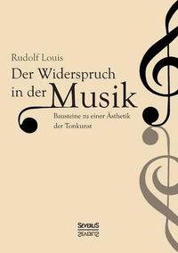 Cover image for Der Widerspruch in der Musik: Bausteine zu einer AEsthetik der Tonkunst