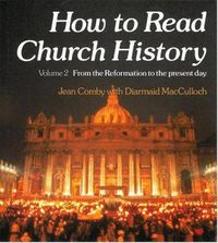 Cover image for How to Read Church History Volume Two: From the Reformation to the Present Day