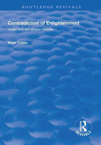 Cover image for Contradiction of Enlightenment: Hegel and the Broken Middle