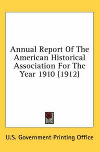 Cover image for Annual Report of the American Historical Association for the Year 1910 (1912)