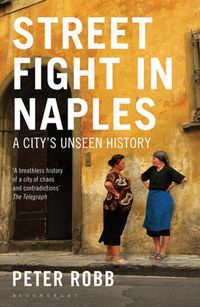 Cover image for Street Fight in Naples: A City's Unseen History