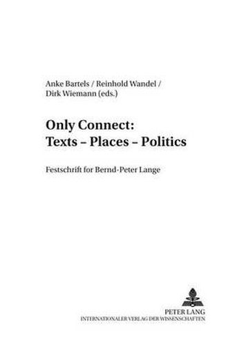 Cover image for Only Connect: Texts - Places - Politics: Festschrift for Bernd-Peter Lange