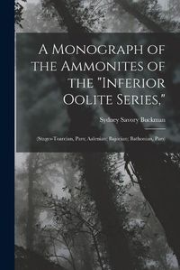 Cover image for A Monograph of the Ammonites of the "Inferior Oolite Series,"