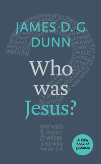 Cover image for Who was Jesus?: A Little Book Of Guidance