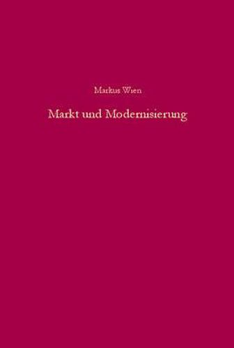 Markt Und Modernisierung: Deutsch-Bulgarische Wirtschaftsbeziehungen 1918-1944 in Ihren Konzeptionellen Grundlagen