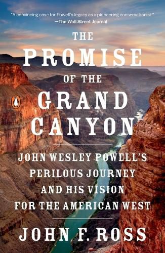 Cover image for The Promise of the Grand Canyon: John Wesley Powell's Perilous Journey and His Vision for the American West