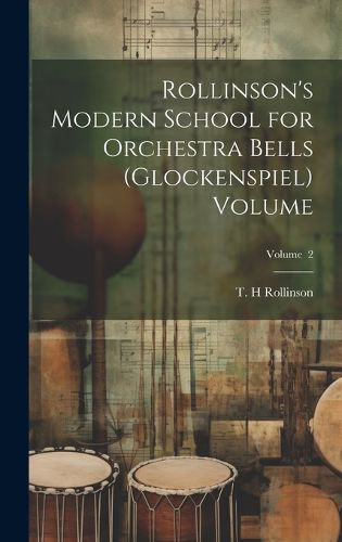 Cover image for Rollinson's Modern School for Orchestra Bells (glockenspiel) Volume; Volume 2