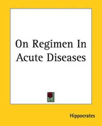 Cover image for On Regimen In Acute Diseases