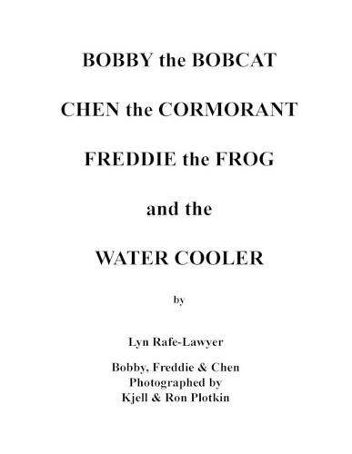 Bobby the Bobcat Chen the Cormorant Freddie the Frog and the Water Cooler