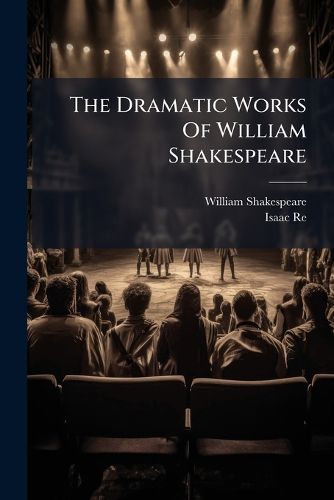 Cover image for The Dramatic Works Of William Shakespeare