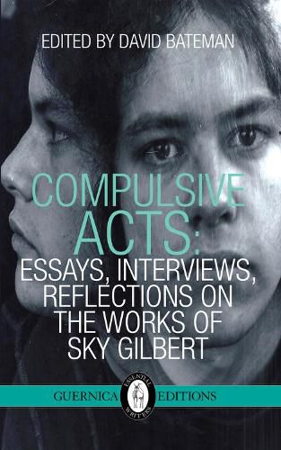 Cover image for Compulsive Acts: Essays, Interviews, Reflections on the Work of Sky Gilbert