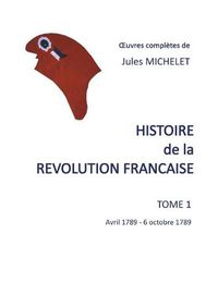 Cover image for Histoire de la revolution francaise: Tome 1