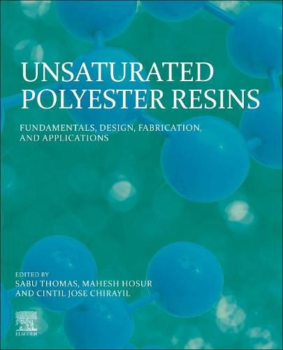 Cover image for Unsaturated Polyester Resins: Fundamentals, Design, Fabrication, and Applications