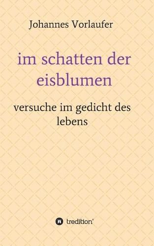 Cover image for im schatten der eisblumen: versuche im gedicht des lebens