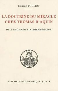 Cover image for La Doctrine Du Miracle Chez Thomas d'Aquin: Deus in Omnibus Intime Operatur