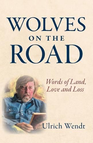 Cover image for Wolves on the Road: Words of Land, Love and Loss