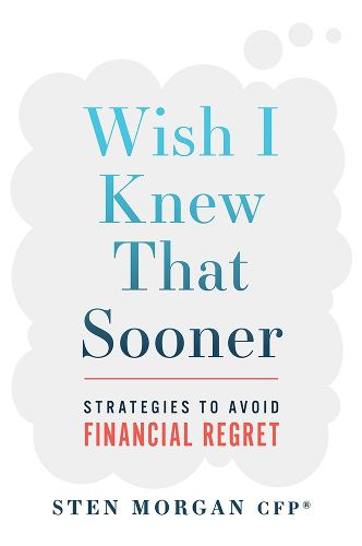 Cover image for Wish I Knew That Sooner: Strategies to Avoid Financial Regret