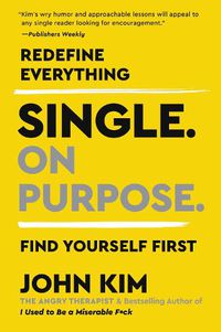 Cover image for Single On Purpose: Redefine Everything. Find Yourself First.