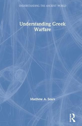 Cover image for Understanding Greek Warfare