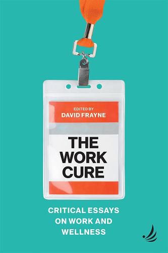 Cover image for The Work Cure: Critical essays on work and wellness