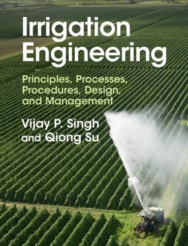 Cover image for Irrigation Engineering: Principles, Processes, Procedures, Design, and Management