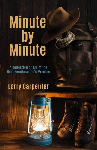 Cover image for Minute by Minute: A Collection of 100 of the Best Scoutmaster's Minutes