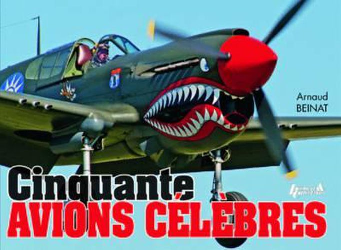 Cover image for Cinquante Avions CeLeBres: 50 Famous Planes of WWII