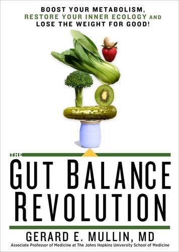 Cover image for The Gut Balance Revolution: Boost Your Metabolism, Restore Your Inner Ecology, and Lose the Weight for Good!