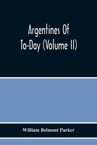 Argentines Of To-Day (Volume Ii)